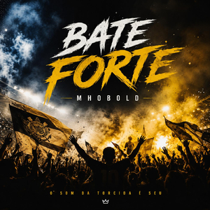 Bate Forte: O Som da Torcida é Seu