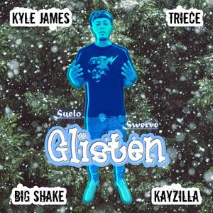 Glisten (feat. Kay Zilla, ItsTriece, Big Shake & Kyle James)