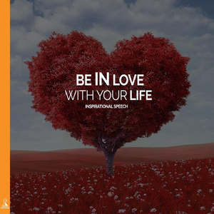 Be in Love with Life (Inspirational Speech) [feat. Jess Shepherd]