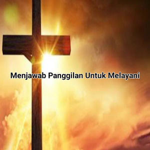 Menjawab Panggilan Untuk Melayani