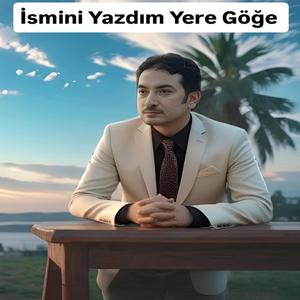 İsmini Yazdım Yere Göğe