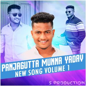 PANJAGUTTA MUNNA YADAV NEW SONG, Vol. 1