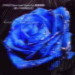 [FREE]"blue rose"(prod by 睢睢雎睢睢×TRIFREEZE)