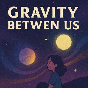 Gravity Between Us