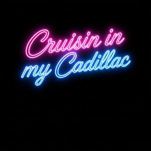 Cruisin in my Cadillac
