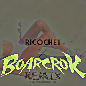 Ricochet (BOARCROK Remix)