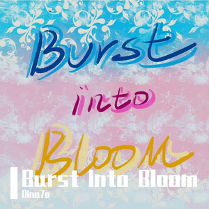 Burst Into Bloom