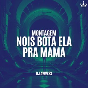 Montagem Nois Bota Ela pra Mama