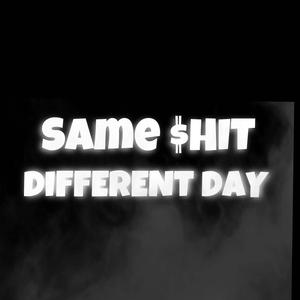 Same Shit Different Day (feat. DreamChaserJay)