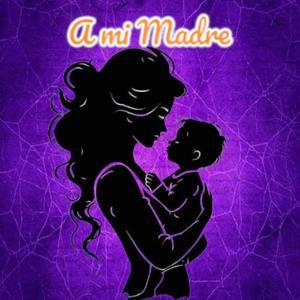 A mi Madre