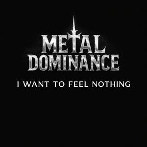 I Want To Feel Nothing