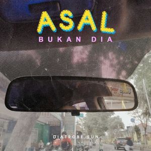 Asal Bukan Dia