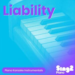 Liability (Originally Performed By Lorde) (Piano Karaoke Version)
