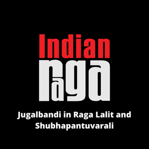 Jugalbandi in Raga Lalit - Shubhapantuvarali - Lalit- Roopaka