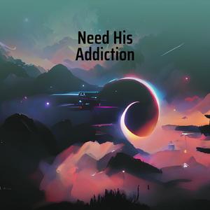 Need His Addiction