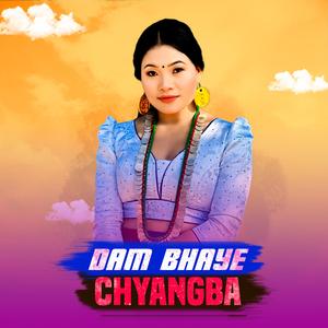 Dam Bhaye Chyangba