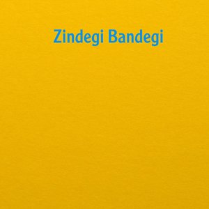 Zindegi Bandegi