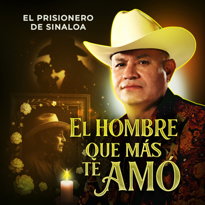 El Hombre Que Más Te Amó