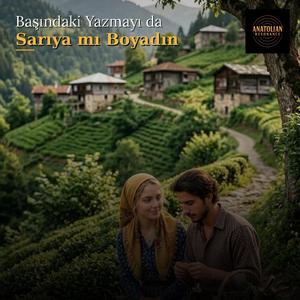 Başındaki Yazmayı da Sarıya mı Boyadın