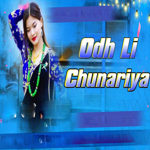 Odh Li Chunariya