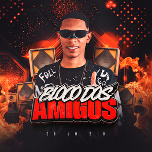 Bloco dos Amigos do Jm 2.0 (Vem Com o Pix / Site de Fofoca / Só Botadão, Socadão / O Novinho Colocando / Jm Que Festa É Essa / Você Sabe o Que É Putaria / Princesa Siliconada)