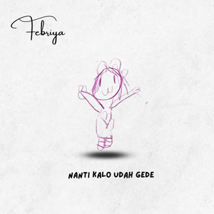 Nanti Kalo Udah Gede