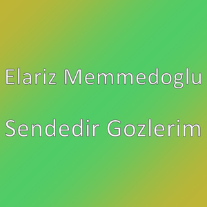 Sendedir Gozlerim