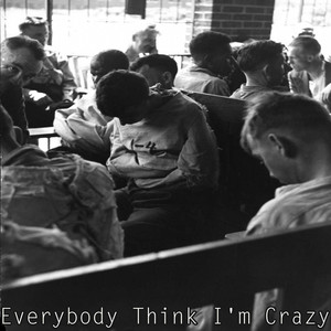 Everybody Think I'm Crazy (Original Mix)