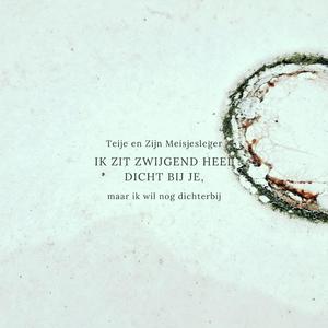 Ik zit zwijgend heel dicht bij je, maar ik wil nog dichter bij