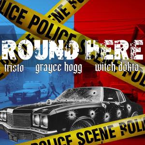 Round Here (feat. Tristo & Grace Hogg)