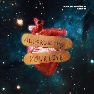 Allergic To Your Love (feat. Kylie Spence)