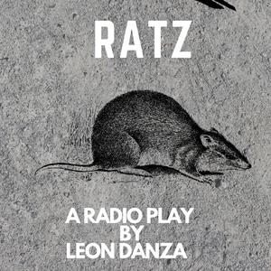 RATZ (by Leon Danza, BA in Theatre & Drama Studies)