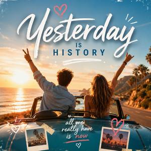 Yesterday Is History