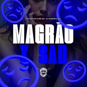 Magrão X Sad