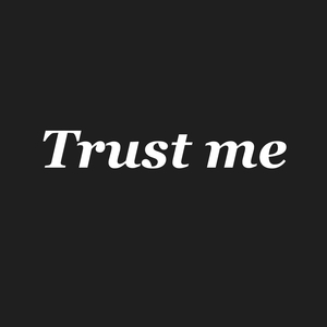Trust me