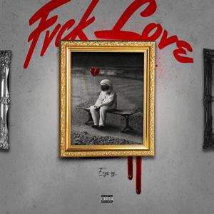 Fvck Love (feat. Ergo OG)