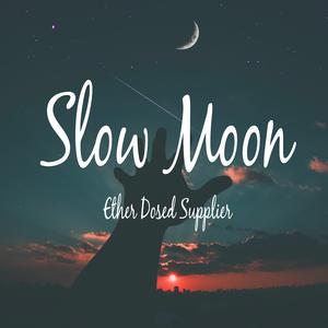 Slow Moon