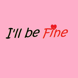 I'll Be Fine