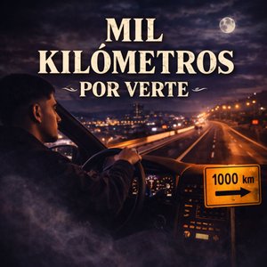 Mil Kilómetros Por Verte
