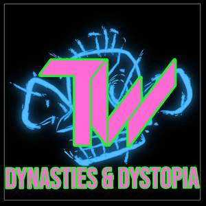 Dynasties & Dystopia