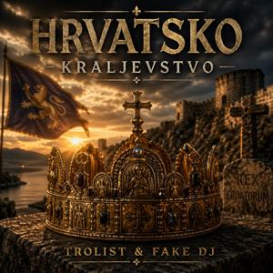 Hrvatsko Kraljevstvo (feat. Trolist)