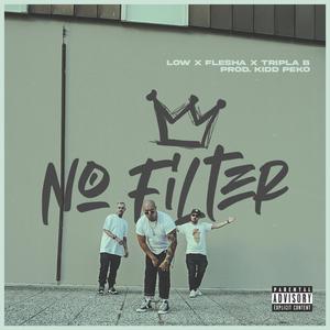No Filter (feat. Tripla B, Flesha & Kidd Peko)