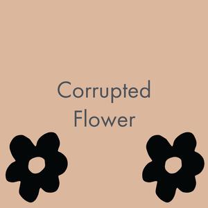 Corrupted Flower
