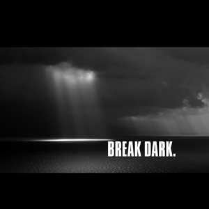 Break Dark.