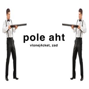 pole aht (feat. zad)