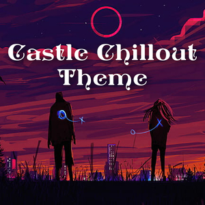 Castle Chillout Theme