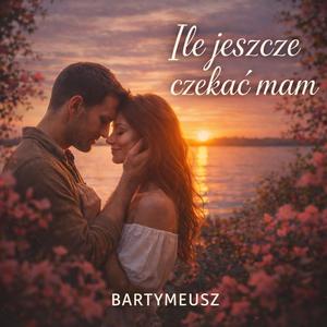 Ile jeszcze czekać mam