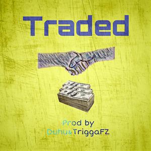 [FREE]“Traded”Free Beat Prod. by TriggaFZ