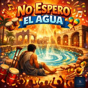 NO ESPERO EL AGUA