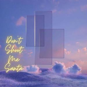Don't Shoot Me Santa